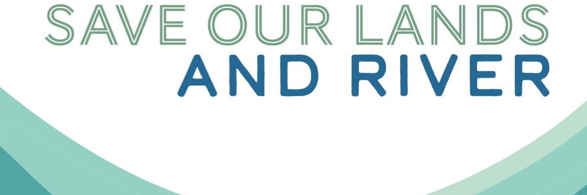 SaveOurLandsandRiver's banner