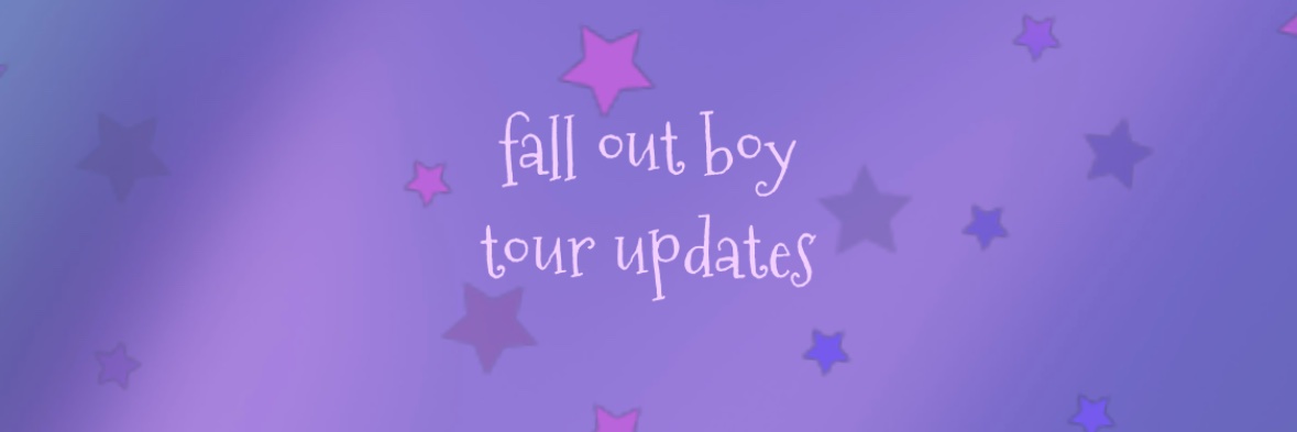 fall out boy tour updates :3's banner