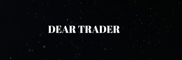 Dear_Trader_ Profile Banner