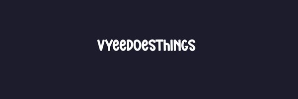 VyeeDoesThings Profile Banner