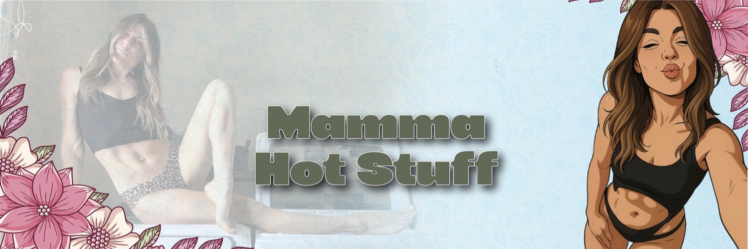 ✿ Mamma Hot Stuff ✿'s banner