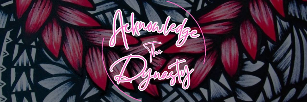 Acknowledge The Dynasty's banner