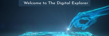 The Digital Explorer #DigitalTransformation banner