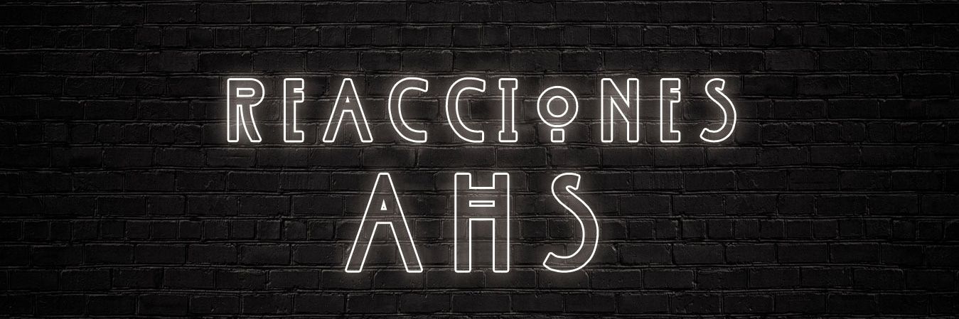 Reacciones AHS 🩸 banner
