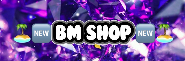 🏝️🆕BM SHOP 🆕🏝️ banner