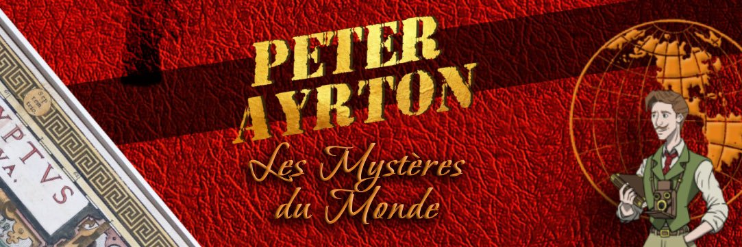 Peter Ayrton et les Mystères du Monde.'s banner