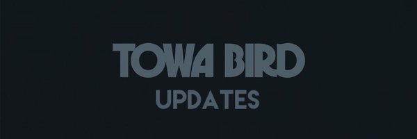 Towa Bird Updates Profile Banner