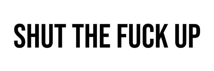 shut the fuck up banner