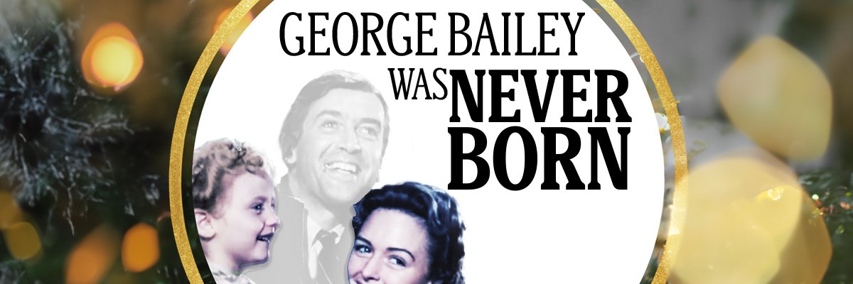 George Bailey Was Never Born podcast banner