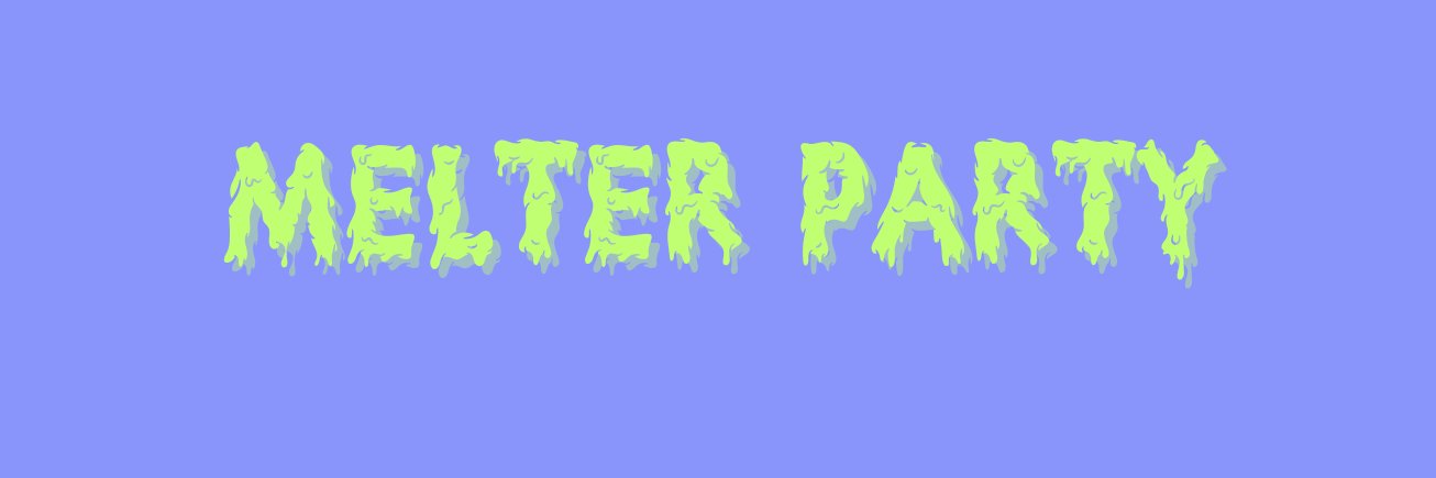 Melter Party banner
