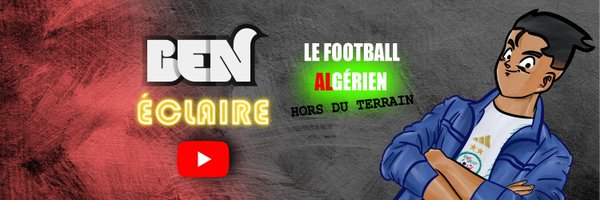 Ben Éclaire 🇩🇿🔥 Profile Banner