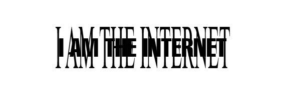 I AM THE INTERNET banner