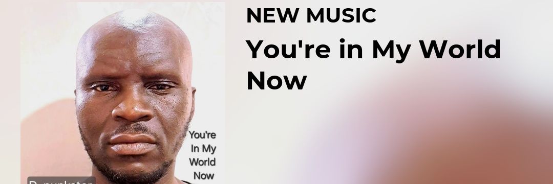 You're In My World Now banner