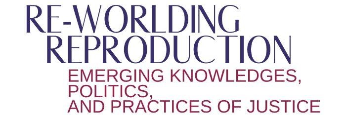 Re-worlding Reproduction Conference banner