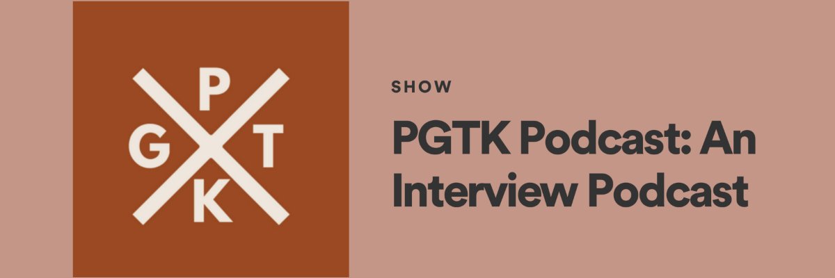 The PGTK Podcast: An Interview Podcast banner