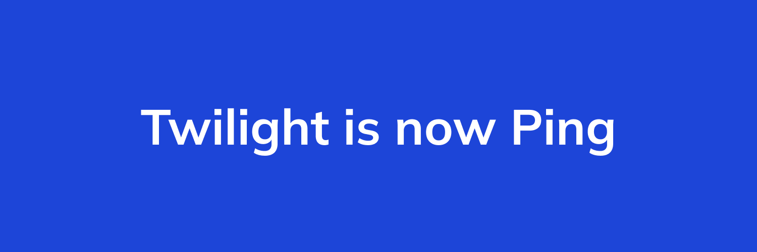 Twilight is now Ping banner
