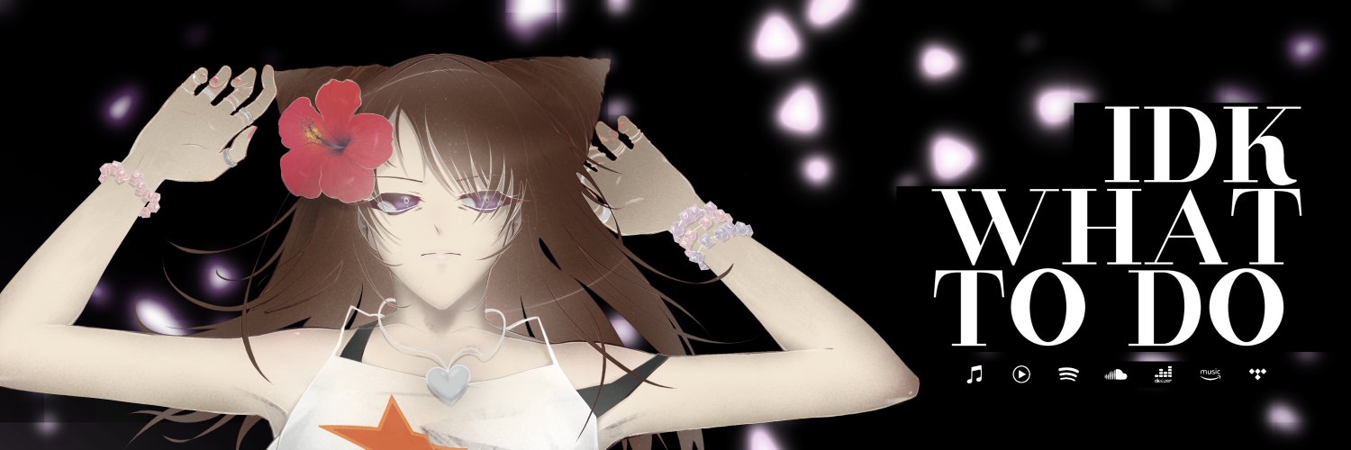 HWAAStyle 🌸 'IDK What To Do' OUT NOW!'s banner