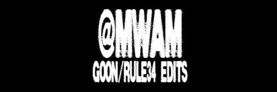 MWAM (NSFW EDITS🔞) banner