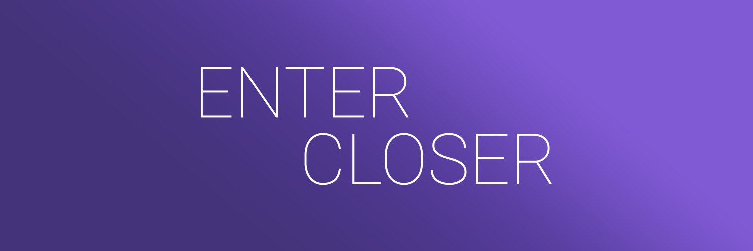 Enter Closer banner