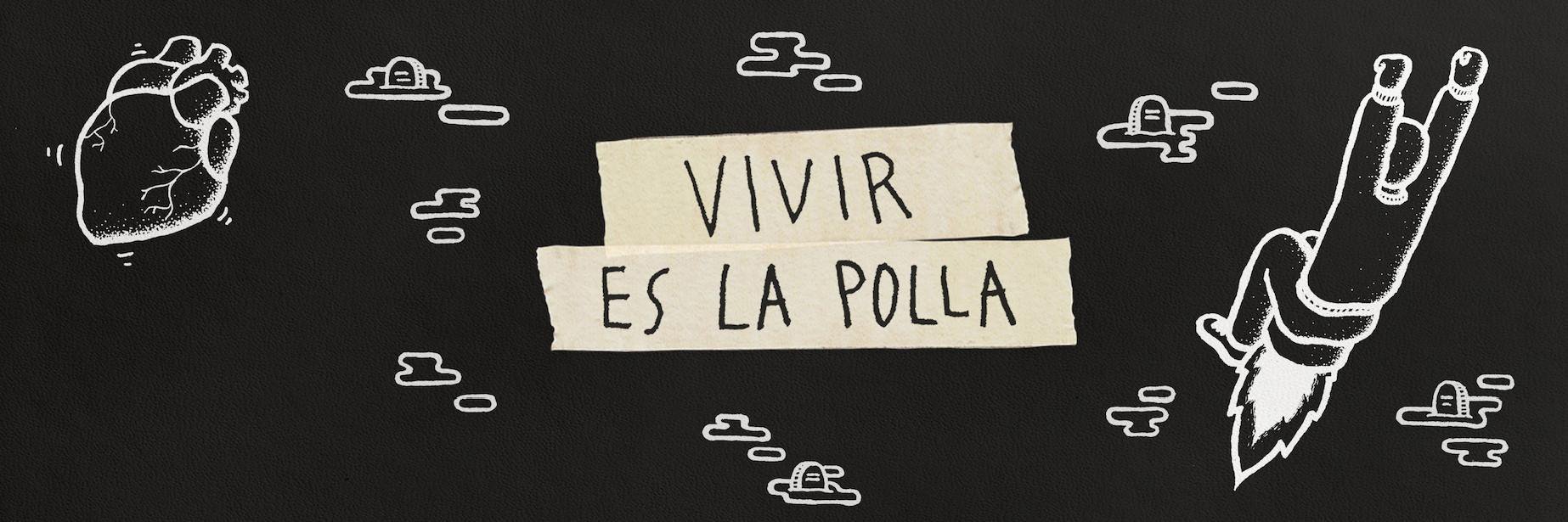 VIVIR ES LA POLLA banner