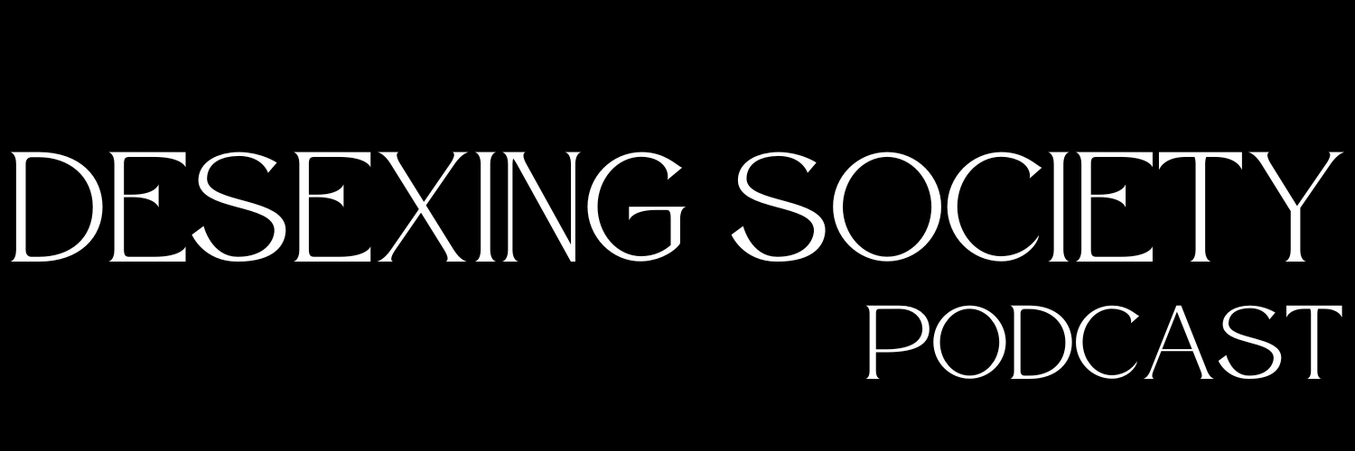 Desexing Society Podcast's banner