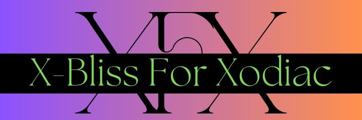 XBLISS FOR XODIAC banner