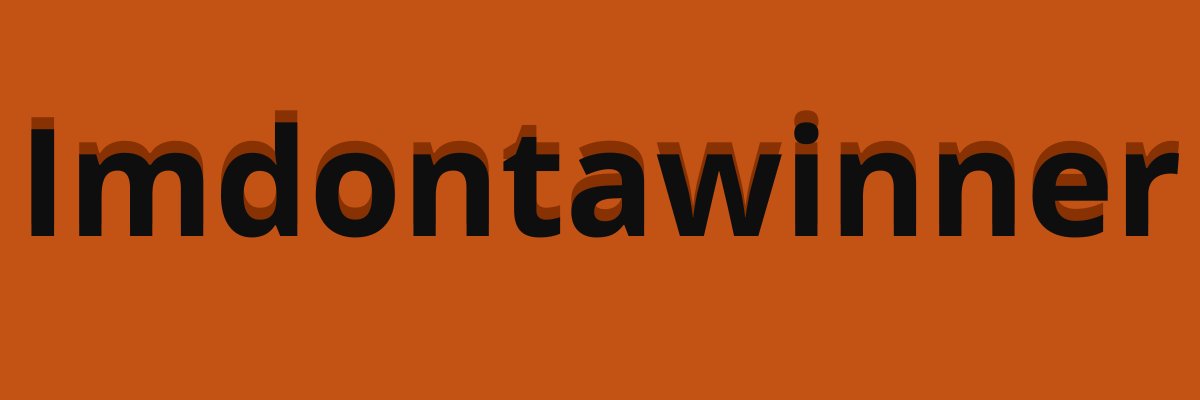 Imdontawinner banner
