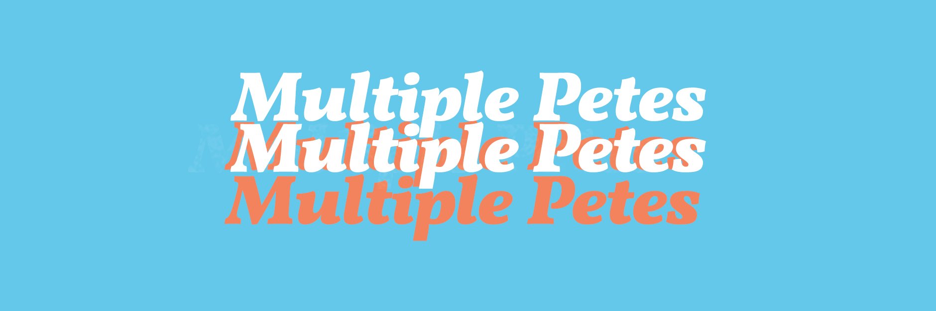 multiplepetes's profile banner image