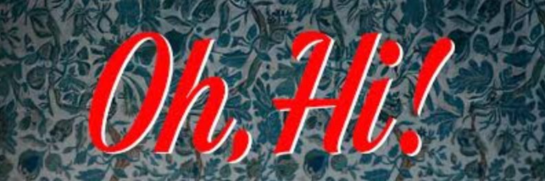 Oh, Hi! banner
