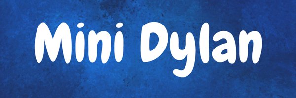 Mini_Dylan_ Profile Banner