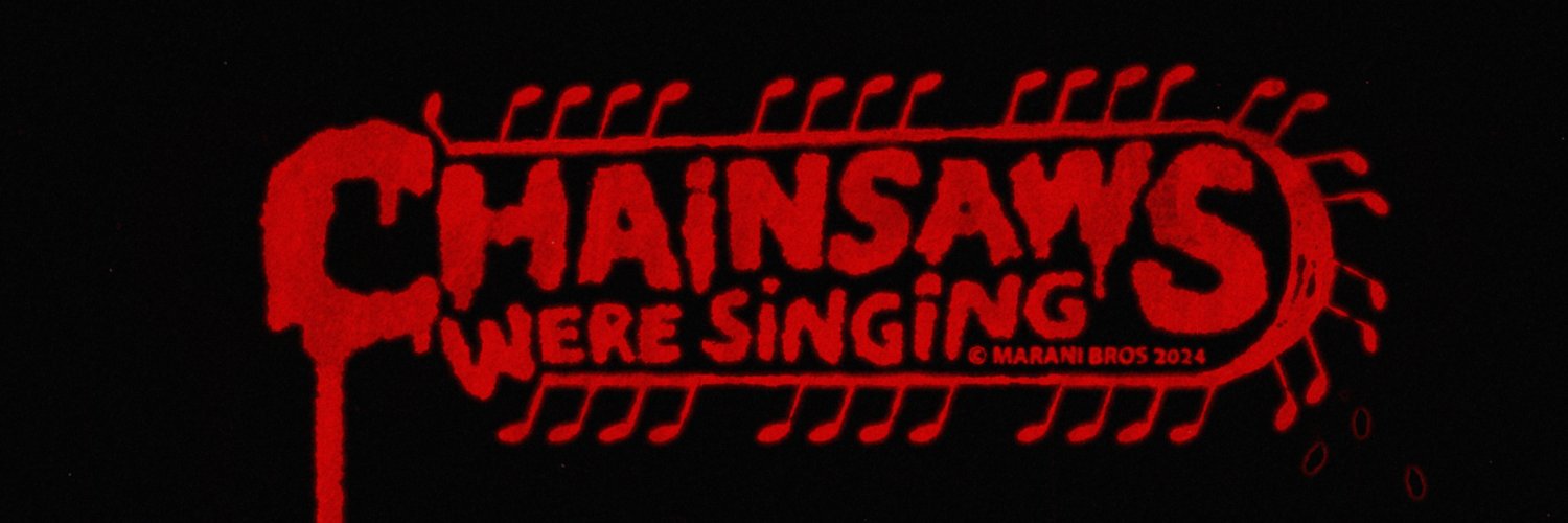 ChainsawsWereSinging banner