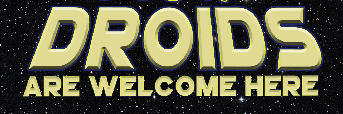 Droids Are Welcome Here banner