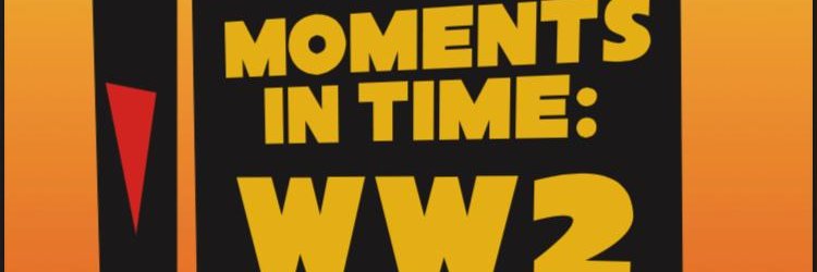 Moments in Time: WW2 Edition Podcast banner
