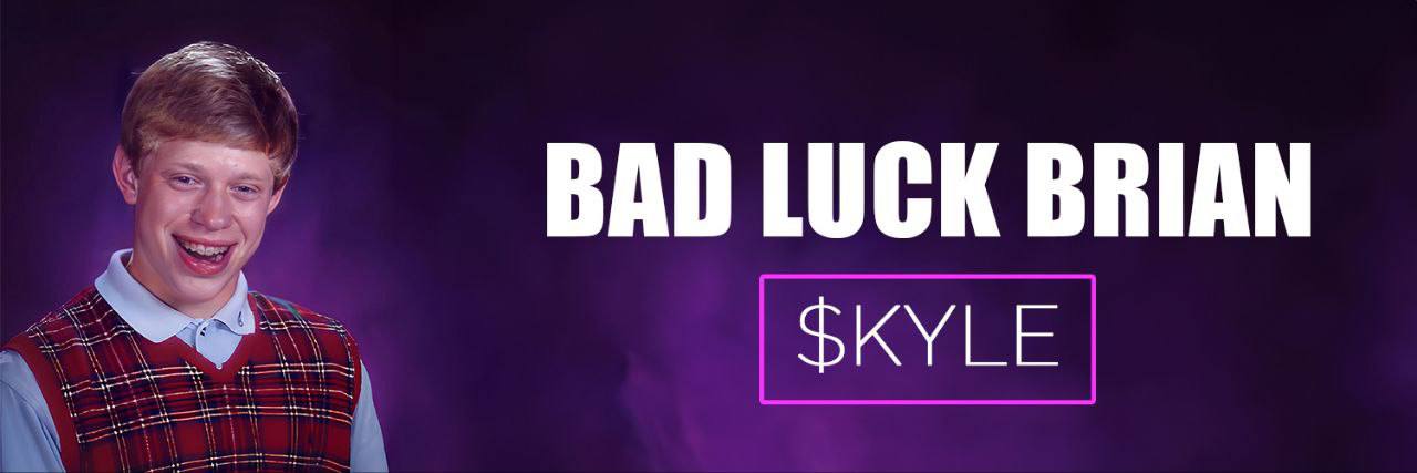 BAD LUCK BRIAN $KYLE banner