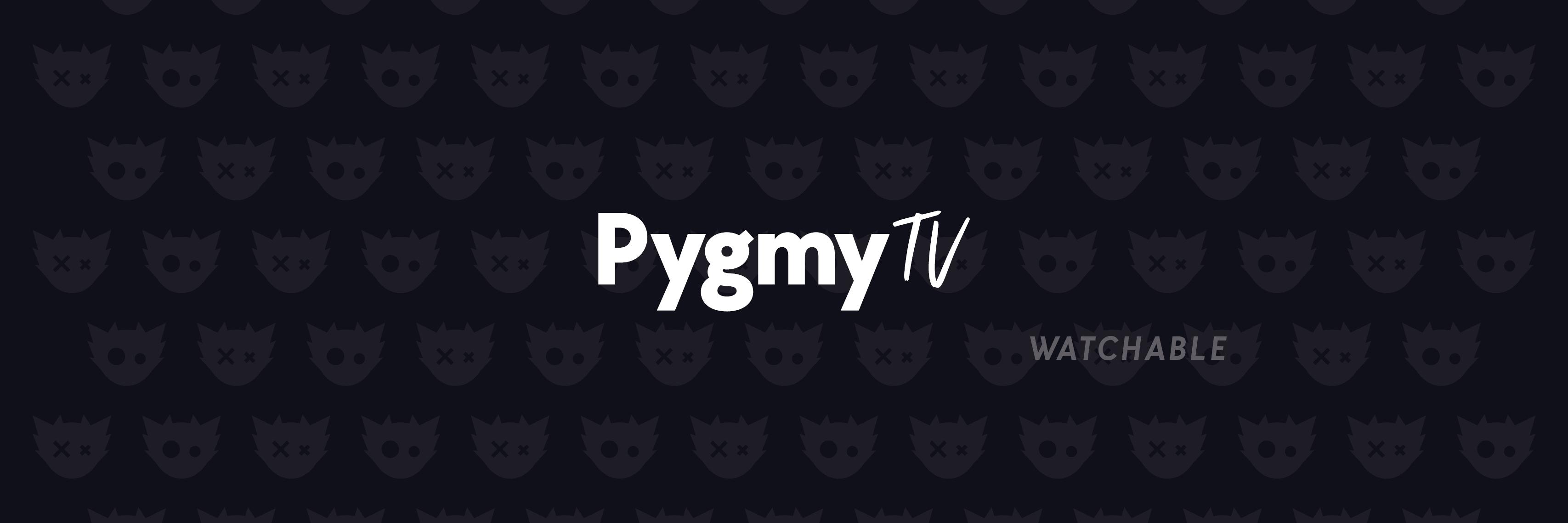PygmyTV's profile banner image