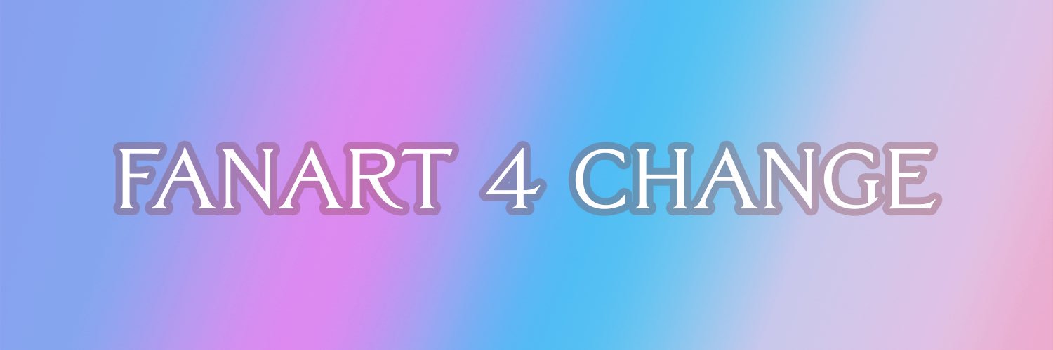 Fanart 4 Change 🎨's banner
