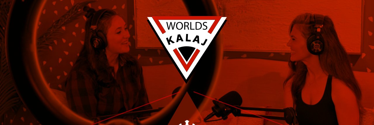 Worlds Kalaj Podcast banner