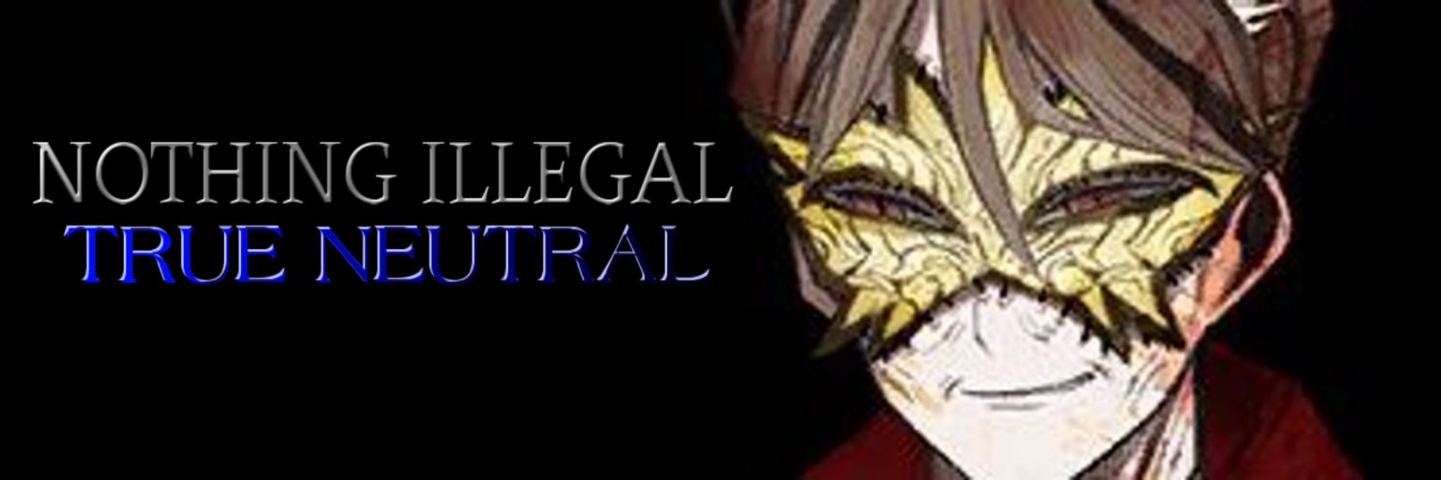 nothing illegal true neutral #BecomeKingMyPrince banner