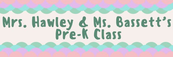 Mrs. Hawley & Ms. Bassett's Pre-K Class banner