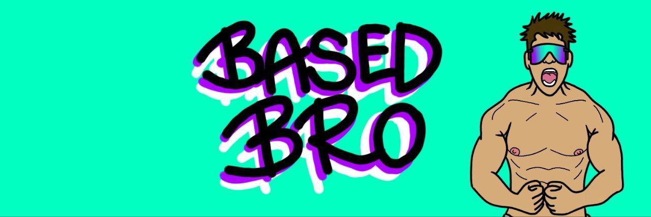 Based Bro banner