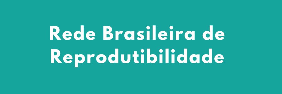Rede Brasileira de Reprodutibilidade's banner