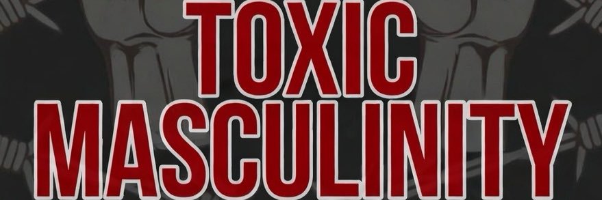 Toxic Masculinity banner