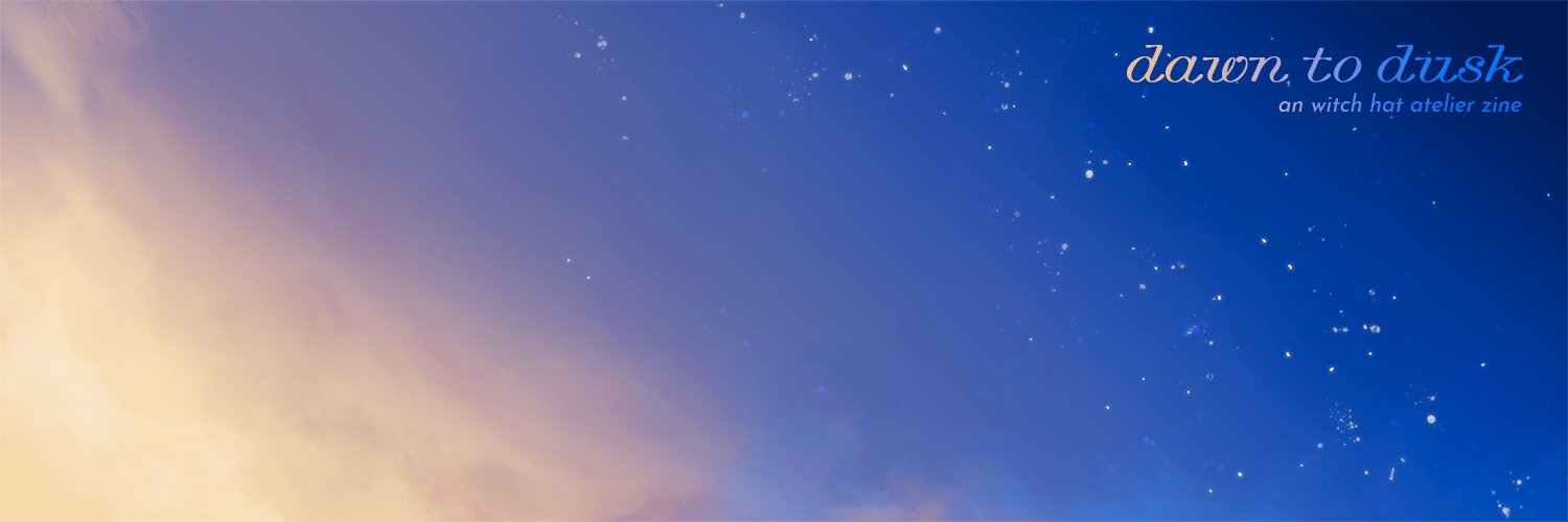 Dawn to Dusk : A Witch Hat Atelier Zine's banner