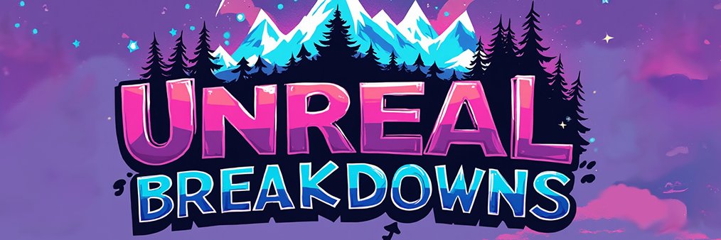 Unreal Breakdowns banner