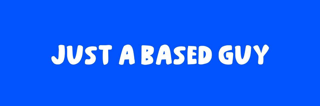 Just a based guy meme's banner