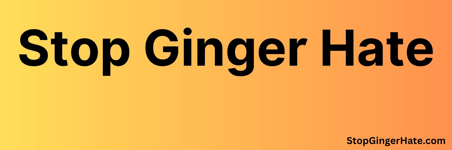 Stop Ginger Hate banner