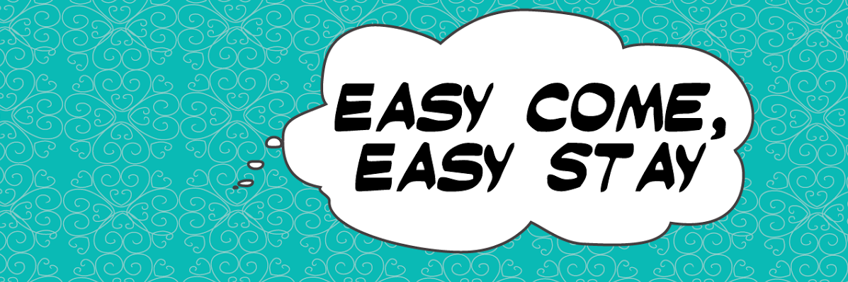 Easy Come, Easy Stay banner