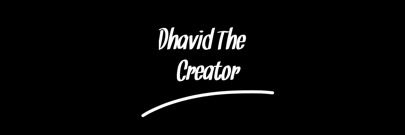 Dhavid The_ Creator's banner
