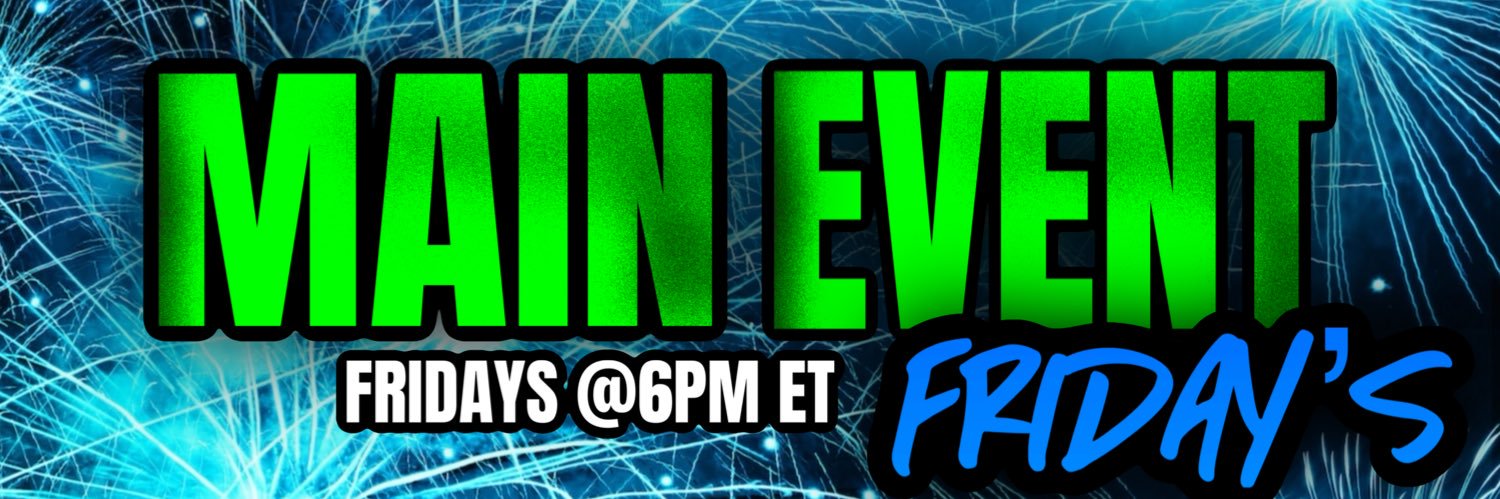 MAIN EVENT FRIDAYS 🌊's banner