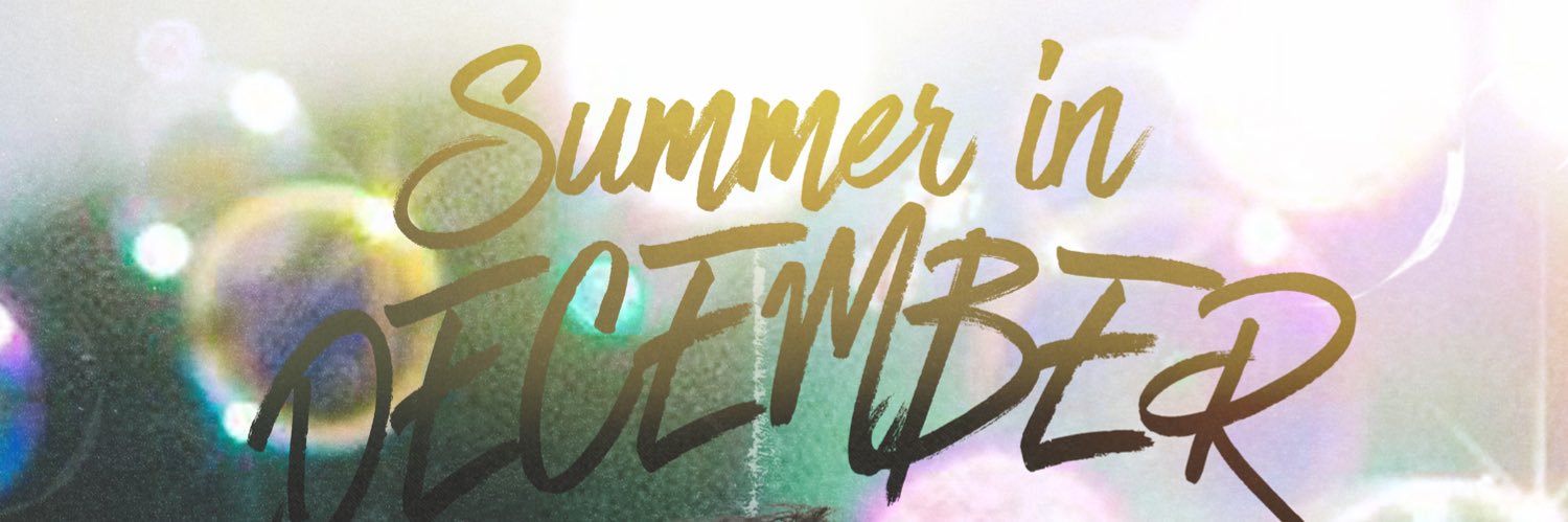 𝙎𝙪𝙢𝙢𝙚𝙧 𝙞𝙣 𝘿𝙚𝙘𝙚𝙢𝙗𝙚𝙧 banner